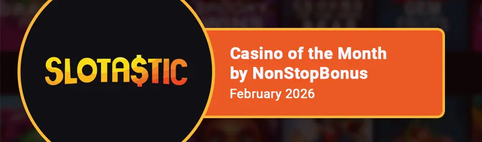 Slotastic is the Casino of the Month by NonStopBonus!